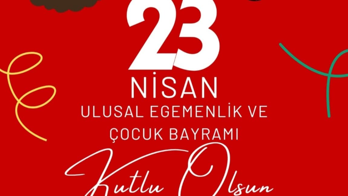 23 NİSAN ULUSAL EGEMENLİK VE ÇOCUK BAYRAMI 